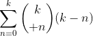 \sum_{n=0}^{k}{k\choose n}(k-n)