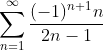 \sum_{n=1}^\infty\frac{(-1)^{n+1}n}{2n-1}