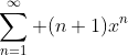 \sum_{n=1}^\infty (n+1)x^n
