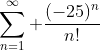 \sum_{n=1}^\infty \frac{(-25)^{n}}{n!}