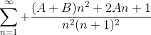 \sum_{n=1}^\infty \frac{(A+B)n^2+2An+1}{n^2(n+1)^2}