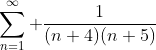 \sum_{n=1}^\infty \frac{1}{(n+4)(n+5)}