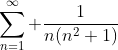 \sum_{n=1}^\infty \frac{1}{n(n^2+1)}