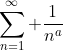 \sum_{n=1}^\infty \frac{1}{n^a}