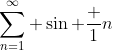 \sum_{n=1}^\infty \sin \frac 1n