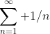 \sum_{n=1}^\infty 1/n