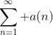 \sum_{n=1}^\infty a(n)