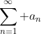 \sum_{n=1}^\infty a_n
