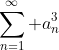 \sum_{n=1}^\infty a_n^3