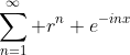 \sum_{n=1}^\infty r^n e^{-inx}