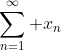 \sum_{n=1}^\infty x_n