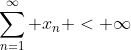 \sum_{n=1}^\infty x_n < \infty