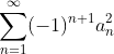 \sum_{n=1}^{\infty}(-1)^{n+1}a_n^2