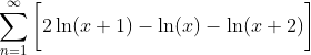 \sum_{n=1}^{\infty}\bigg[2\ln(x+1)-\ln(x)-\ln(x+2)\bigg]