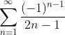 \sum_{n=1}^{\infty}\frac{(-1)^{n-1}}{2n-1}