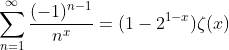 \sum_{n=1}^{\infty}\frac{(-1)^{n-1}}{n^x}=(1-2^{1-x})\zeta(x)