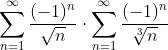 \sum_{n=1}^{\infty}\frac{(-1)^n}{\sqrt{n}}\cdot\sum_{n=1}^{\infty}\frac{(-1)^n}{\sqrt[3]{n}}