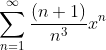 \sum_{n=1}^{\infty}\frac{(n+1)}{n^3}x^n