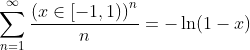 \sum_{n=1}^{\infty}\frac{\left(x\in[-1,1)\right)^n}{n}=-\ln(1-x)