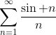 \sum_{n=1}^{\infty}\frac{\sin n}{n}