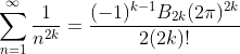 \sum_{n=1}^{\infty}\frac{1}{n^{2k}}=\frac{(-1)^{k-1}B_{2k}(2\pi)^{2k}}{2(2k)!}
