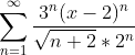 \sum_{n=1}^{\infty}\frac{3^n(x-2)^n}{\sqrt{n+2}*2^n}