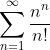 \sum_{n=1}^{\infty}\frac{n^{n}}{n!}
