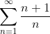 \sum_{n=1}^{\infty}\frac{n+1}{n}