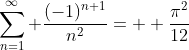\sum_{n=1}^{\infty} \frac{(-1)^{n+1}}{n^2}=  \frac{\pi^2}{12}