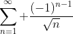 \sum_{n=1}^{\infty} \frac{(-1)^{n-1}}{\sqrt{n}}