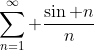 \sum_{n=1}^{\infty} \frac{\sin n}{n}
