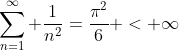 \sum_{n=1}^{\infty} \frac{1}{n^2}=\frac{\pi^2}{6} < \infty