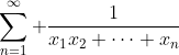 \sum_{n=1}^{\infty} \frac{1}{x_1x_2 \cdots x_n}