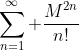 \sum_{n=1}^{\infty} \frac{M^{2n}}{n!}