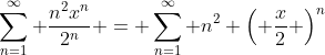 \sum_{n=1}^{\infty} \frac{n^2x^n}{2^n} = \sum_{n=1}^{\infty} n^2 \left( \frac{x}{2} \right)^n