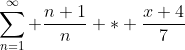 \sum_{n=1}^{\infty} \frac{n+1}{n} * \frac{x+4}{7}
