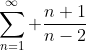 \sum_{n=1}^{\infty} \frac{n+1}{n-2}