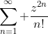 \sum_{n=1}^{\infty} \frac{z^{2n}}{n!}