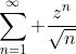 \sum_{n=1}^{\infty} \frac{z^{n}}{\sqrt{n}}