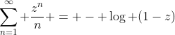 \sum_{n=1}^{\infty} \frac{z^n}{n} = - \log (1-z)