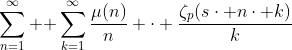 \sum_{n=1}^{\infty} { \sum_{k=1}^{\infty}{\frac{\mu(n)}{n} \cdot \frac{\zeta_p(s\cdot n\cdot k)}{k}}