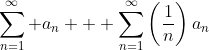 \sum_{n=1}^{\infty} a_{n} + \sum_{n=1}^{\infty}\left(\frac{1}{n}\right)a_{n}