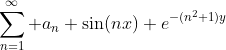 \sum_{n=1}^{\infty} a_n \sin(nx) e^{-(n^2+1)y}