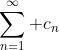 \sum_{n=1}^{\infty} c_{n}