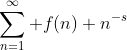 \sum_{n=1}^{\infty} f(n) n^{-s}