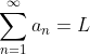 \sum_{n=1}^{\infty}a_n=L
