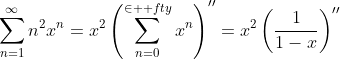 \sum_{n=1}^{\infty}n^2x^n=x^2\left(\sum_{n=0}^{\in  fty}x^n\right)''=x^2\left(\frac{1}{1-x}\right)''
