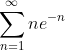 \sum_{n=1}^{\infty}ne^{-n}