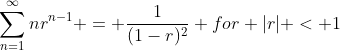 \sum_{n=1}^{\infty}nr^{n-1} = \frac{1}{(1-r)^2} for |r| < 1