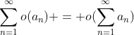 \sum_{n=1}^{\infty}o(a_{n}) = o(\sum_{n=1}^{\infty}a_{n})